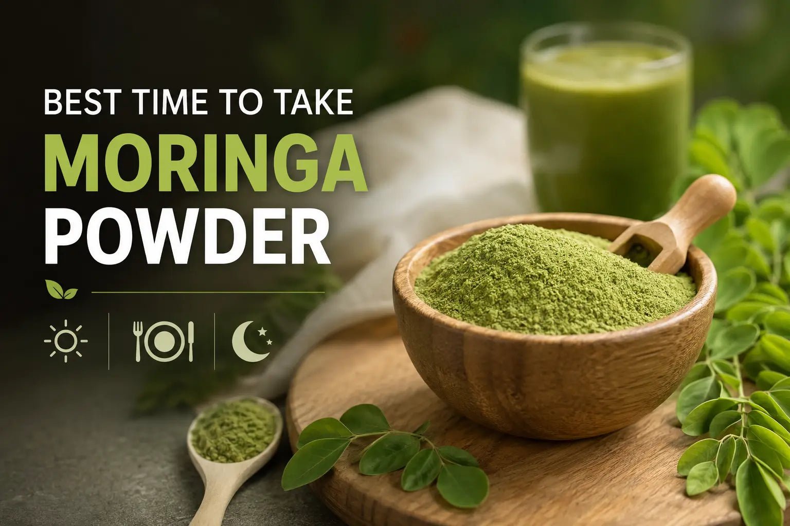 Best Time to Take Moringa Powder: Morning, Night, Before or After Meals? - MNT