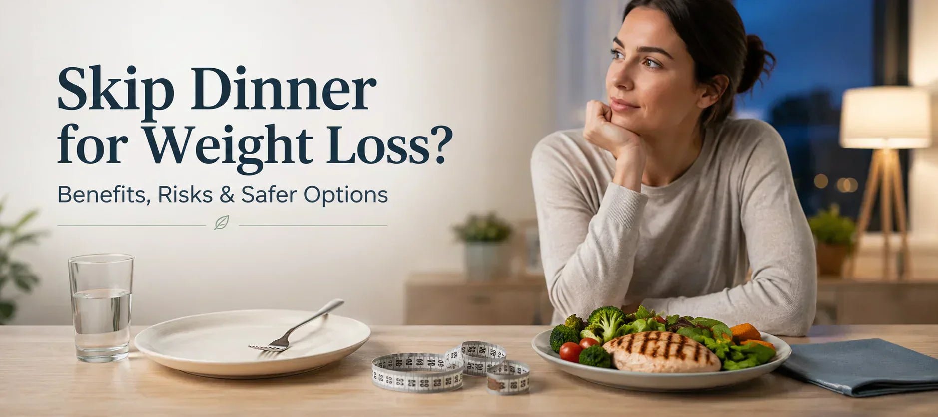 What Happens If You Skip Dinner for Weight Loss? Benefits, Risks & Safer Options - MNT