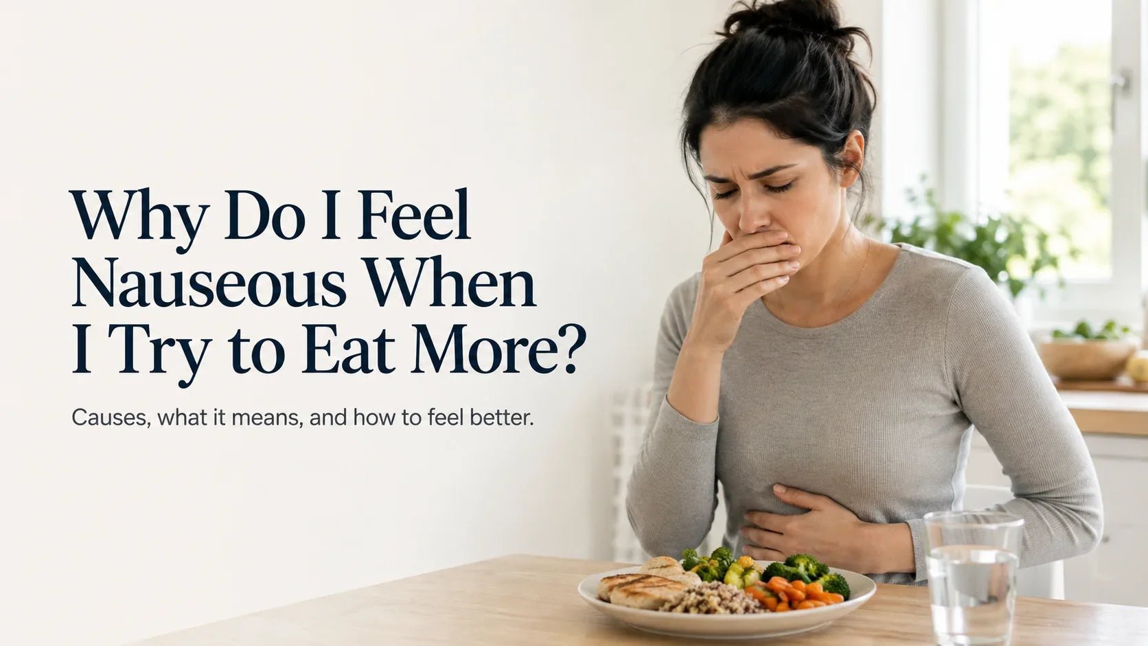 Why Do I Feel Nauseous When I Try to Eat More? - MNT